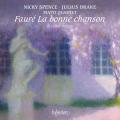 Faur : La bonne chanson et autres mlodies. Spence, Drake, Piatti Quartet.