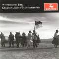 Marc Satterwhite : Witnesses Of Time, musique de chambre. Core Ensemble.