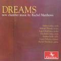 Rachel Matthews : Dreams, musique de chambre. Matthews, Callus, Shmidt, Oakes, Kolb, DeLuca.