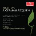 Brahms: Un Requiem allemand (Version de Londres). Te Deum. Nicolosi, Chu, Kraybill, Bickers, Shepard.