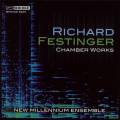 Richard Festinger : Musique de chambre. New Millennium Ensemble.