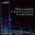 Richard Festinger : Musique de chambre. New Millennium Ensemble.