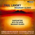 Paul Lansky : Imaginary Islands/Shapeshifters/With the Grain