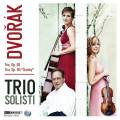 Dvork : Trios pour piano n 3 et 4. Trio Solisti.