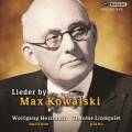 Max Kowalski : Lieder. Holzmair, Lindquist.