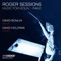 Roger Sessions : uvres pour violon et piano. Bowlin, Holzman.