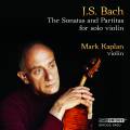 Bach : Sonates et partitas pour violon seul. Kaplan.