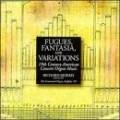 Fugues, Fantasia, and Variations-19th Century works for Organ