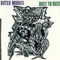 Morris, Butch : Dust to Dust