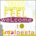 Human Feel : Welcome to Malpesta