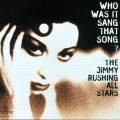 The Jimmy Rushing All Stars : Who Was It Sang That Song?