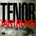 Schuller, George : Tenor Tantrums