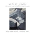 Wide as Heaven. Un sicle de mlodies de compositeurs noir-amricains. Martin, Raley.