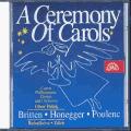 Benjamin Britten - Arthur Honegger - Francis Poulenc : A Ceremony of Carols