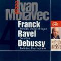 Ivan Moravec joue Franck, Ravel et Debussy : Œuvres pour piano.