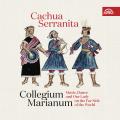 Cachua Serranita. Musiques, danses et hymnes sacrs du Nouveau Monde. Collegium Marianum, Semeradova.