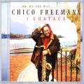 Chico Freeman Y Guataca : Oh, By The Way