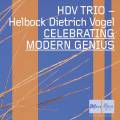 Hdv Trio : Celebrating Modern Genius