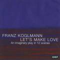 Franz Koglmann : Let's Make Love