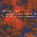 Yitzhak Yedid : Passions And Prayers