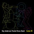 Ray Anderson Pocket Brass Band : Come IN.