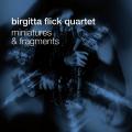 Birgitta Flick Quartet : Miniatures and Fragments.