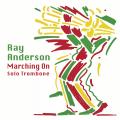 Ray Anderson : Marching On.