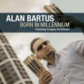 Alan Bartus Feat. Gregory Hutchinson : Born In Millenium.