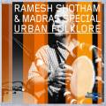 Ramesh Shotham & Madras Special : Urban Folklore