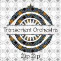 Transorient Orchestra : Zip Zip.