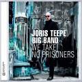 Joris Teepe Big Band : We Take No Prisoners