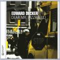 Edward Decker : Dear Mr. Pizzarelli