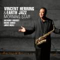 Vincent Herring & Earth Jazz : Morning Star