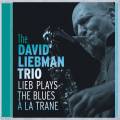 David Liebman : Lieb Plays The Blues A La Trane