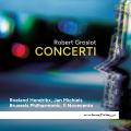 Robert Groslot : Concertos. Hendrikx, Michiels, Groslot.