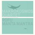 Makrokosmos Quartet : Rofu, Mantra Mantra.
