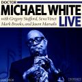 Dr. Michael White : Live.