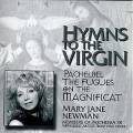 Pachelbel : Hymns to the Virgin. Fugues sur Magnificat. Newman.
