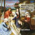 Pedro de Escobar : Motets, hymnes et messe. Ensemble Quodlibet.