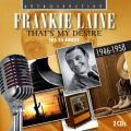 Frankie Laine : That's My Desire - His 55 finest