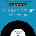 Pete Seeger & The Weavers : Wasn't That A Time? - Their 28 Finest.