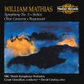 Mathias : Symphony No.3 / Oboe Concerto / Requiescat / Helios