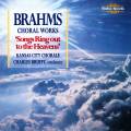 Brahms : Choral Music. Op.17, 42, 92, 29, 112, 104, 65