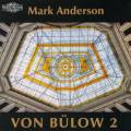 Von Bülow : Œuvres pour piano, vol. 2. Anderson.