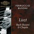 Liszt/Bach-Busoni : Ferruccio Busoni plays Liszt, Bach/Busoni & Chopin