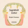 Schreker/Marx/Mahler/Strauss : Jugendstil-Lieder. Prammer.