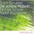 Schubert : Schne Mllerin Live Grafenegg 2008. Schade, Buchbinder.