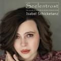 Isabel Schicketanz - Seelentrost. Musique pour l'me au temps de Schtz.