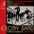 Weill: Kleine Dreigroschenmusik - Toch: Egon und Emile - Schulhoff: HMS Royal Oak. Ebony Band, Herbers.