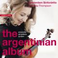 Piazzolla, Ginastera, Golijov : The Argentinian Album. Amsterdam Sinfonietta, Thompson.